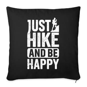 Just Hike And Be Happy Hiking Mountaineering - Sofa pillow with filling 45cm x 45cm - black - Front