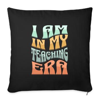T-shirt for teachers "I am in my teaching era" - Sofa pillow with filling 45cm x 45cm - black - Front