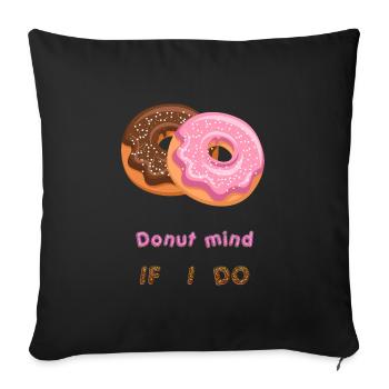 Donut mind if I do - Sofa pillow with filling 45cm x 45cm - black - Front