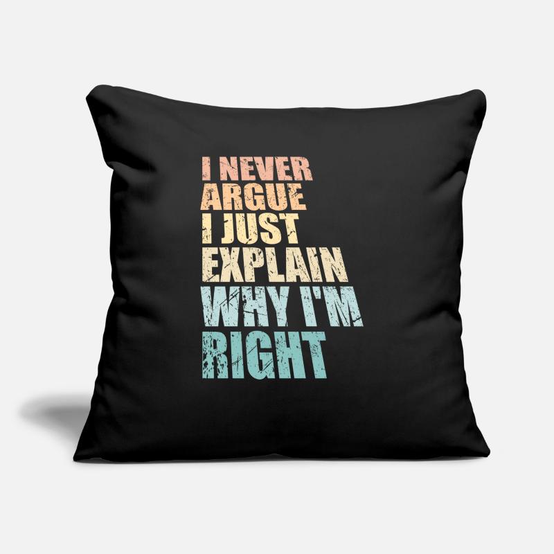 I Never Argue I Just Explain Why I'm Right Spruch Sofa pillow with filling 45cm x 45cm