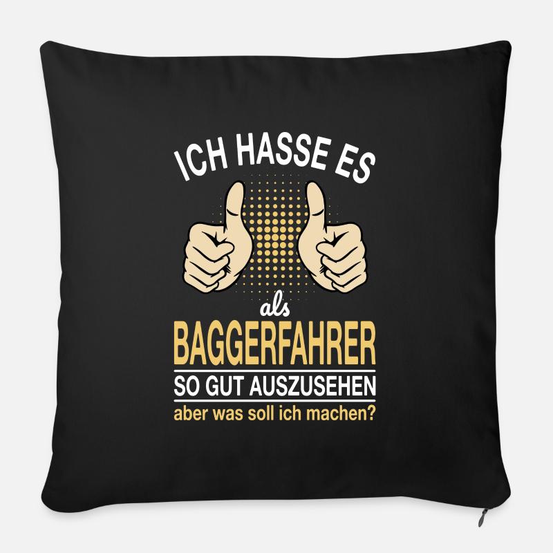 Baggerfahrer Spruch - Sofakissen mit Füllung 45 x 45 cm - Schwarz