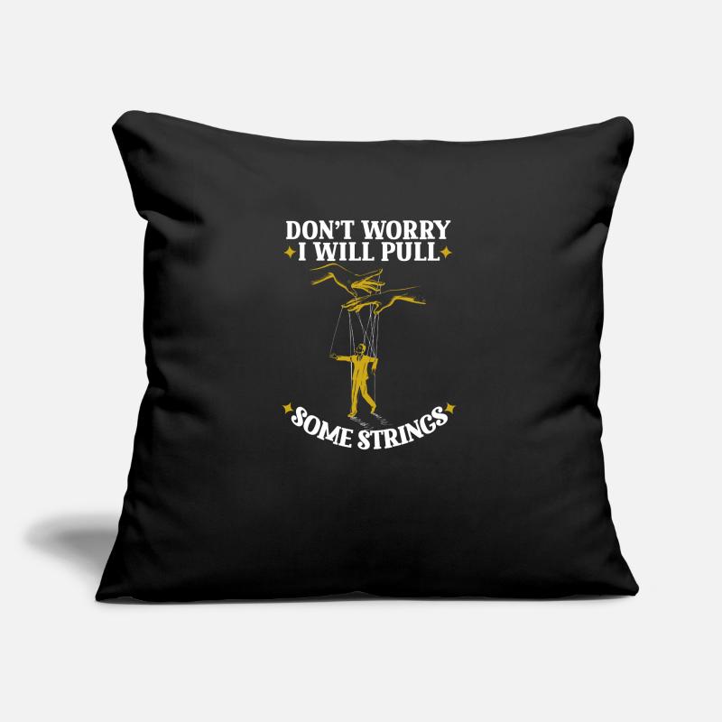 Don't Worry I Will Pull Some Strings Sofa pillow with filling 45cm x 45cm