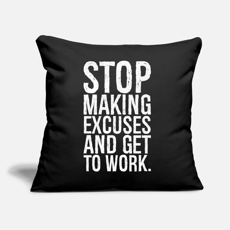 stop making excuses and get to work Sofa pillow with filling 45cm x 45cm