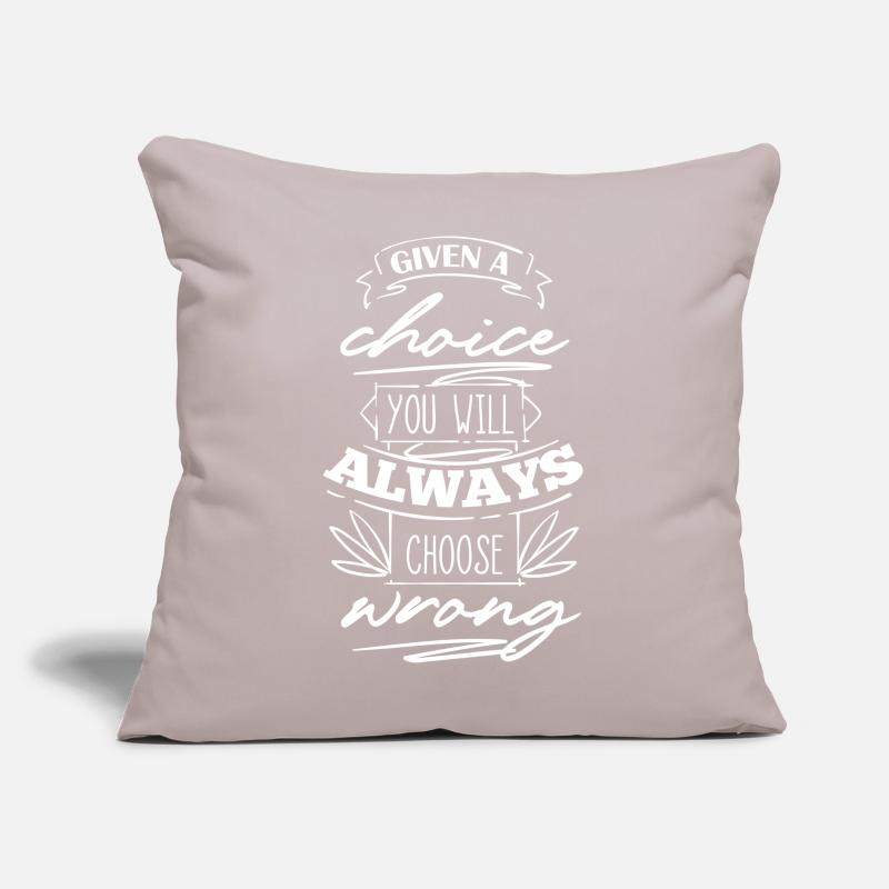 You Will Always Choose Wrong Sofakissen mit Füllung 45 x 45 cm