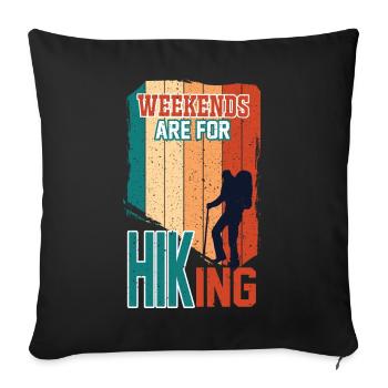 Weekends are for Hiking - Sofa pillow with filling 45cm x 45cm - black - Front