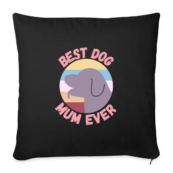best dog mum ever - Sofa pillow with filling 45cm x 45cm - black - Front