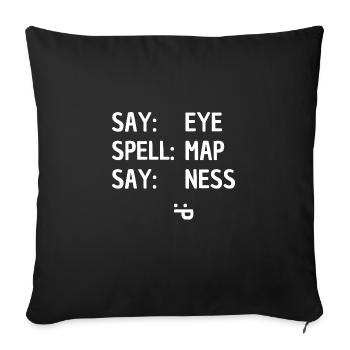 Say Eye Spell Map Say Ness Joke - Sofa pillow with filling 45cm x 45cm - black - Front