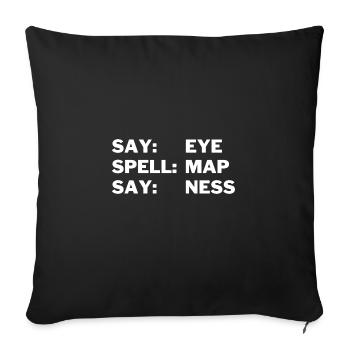Funny T-Shirt: Say Eye Map Ness Joke - Sofa pillow with filling 45cm x 45cm - black - Front