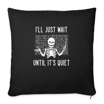 I ll Just Wait Until It s Quiet T Shirt - Sofa pillow with filling 45cm x 45cm - black - Front