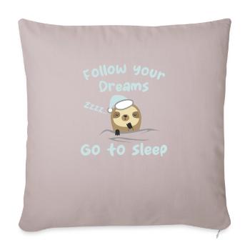Follow your dreams, go to sleep - humour - Coussin et housse de 45 x 45 cm - taupe clair - Devant
