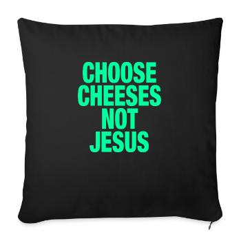 Choose Cheeses - not Jesus - Sofakissen mit Füllung 45 x 45 cm - Schwarz - Vorne