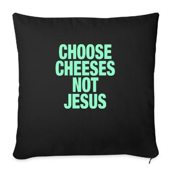 Choose Cheeses - not Jesus - Sofa pillow with filling 45cm x 45cm - black - Front