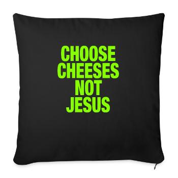 Choose Cheeses - not Jesus - Sofa pillow with filling 45cm x 45cm - black - Front