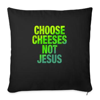 Choose Cheeses - not Jesus - Sofa pillow with filling 45cm x 45cm - black - Front