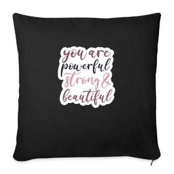You are powerful, strong and beautiful - Sofakissen mit Füllung 45 x 45 cm - Schwarz - Vorne