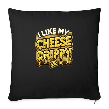 I like My Cheese Drippy, Funny Meme Cheese Lover - Sofa pillow with filling 45cm x 45cm - black - Front