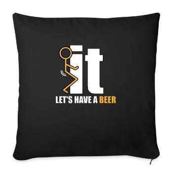 Fuck it let's have a beer. Beer Shirt Gift - Sofa pillow with filling 45cm x 45cm - black - Front