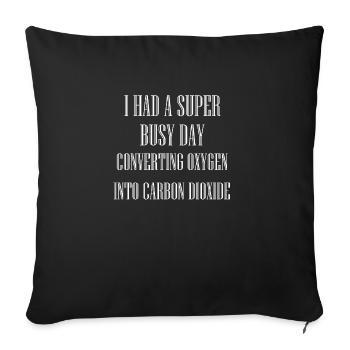 BUSY DAY CONVERTING OXYGEN INTO CARBON DIOXIDE - Sofa pillow with filling 45cm x 45cm - black - Front