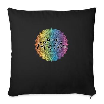 Live a life full of colors - Sofa pillow with filling 45cm x 45cm - black - Front