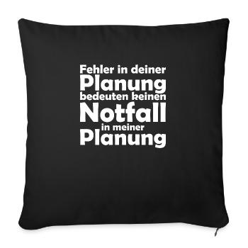 Notfall Planung Nicht mein Problem Lustig Sprüche - Sofakissen mit Füllung 45 x 45 cm - Schwarz - Vorne