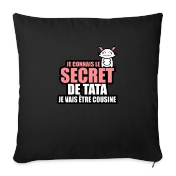 je connais le secret de tata je vais être cousine - Coussin et housse de 45 x 45 cm - noir - Devant