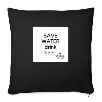 Save Water drink beer - Sofakissen mit Füllung 45 x 45 cm - Schwarz - Vorne