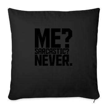 me sarcastic never quote - Sofa pillow with filling 45cm x 45cm - black - Front