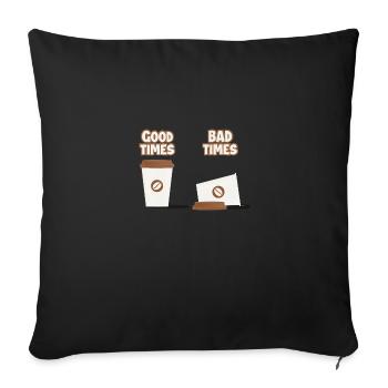Good times - bad times - Sofakissen mit Füllung 45 x 45 cm - Schwarz - Vorne