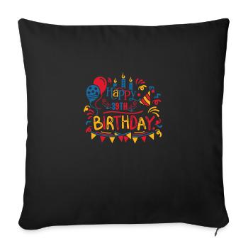 Happy 39th Birthday Thirty Ninth 39 Year Old Gifts - Sofa pillow with filling 45cm x 45cm - black - Front