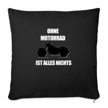 Ohne Motorrad ist alles nichts - Sofakissen mit Füllung 45 x 45 cm - Schwarz - Vorne