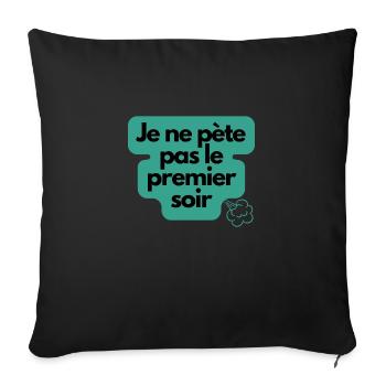Je ne pète pas le premier soir humour - Coussin et housse de 45 x 45 cm - noir - Devant