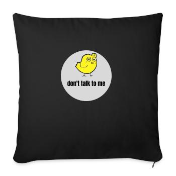 Drôle de design animal Ne me parle pas poussin - Coussin et housse de 45 x 45 cm - noir - Devant