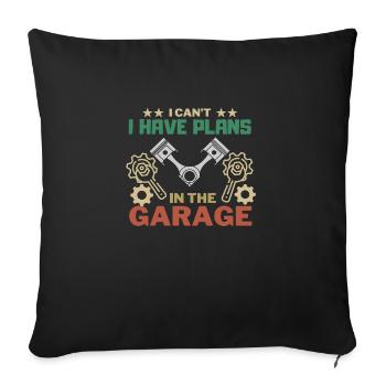 I can´t i have Plans in the Garage - Sofakissen mit Füllung 45 x 45 cm - Schwarz - Vorne