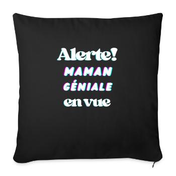 Alerte ! Maman géniale en vue - Coussin et housse de 45 x 45 cm - noir - Devant