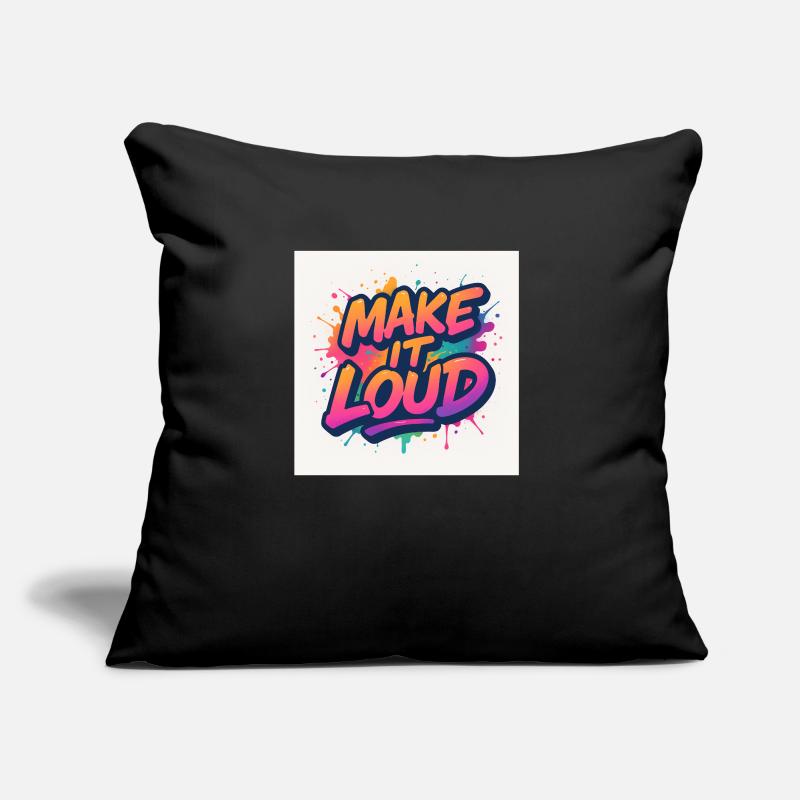 Make It Loud – Dare to Volume Sofa pillow with filling 45cm x 45cm