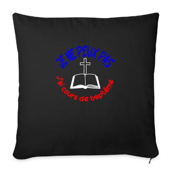 I CAN'T I HAVE BAPTISM CLASSES - Sofa pillow with filling 45cm x 45cm - black - Front