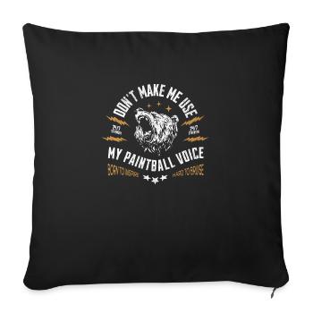 Don',t make me use my paintball voice, bear roar - Sofa pillow with filling 45cm x 45cm - black - Front