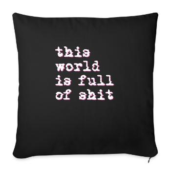 this world is full of shit - Sofa pillow with filling 45cm x 45cm - black - Front