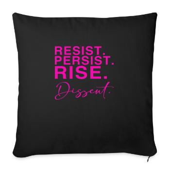 Resist. Persist. Rise. Dissent. - Sofa pillow with filling 45cm x 45cm - black - Front