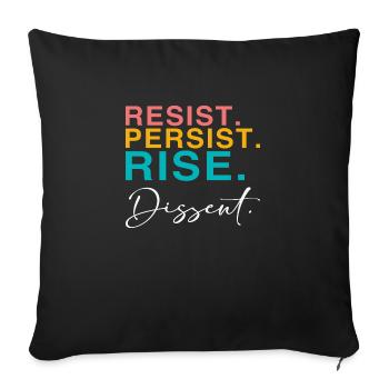 Resist. Persist. Rise. Dissent. - Sofa pillow with filling 45cm x 45cm - black - Front