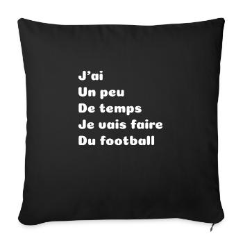 J ai un peu de temps je vais faire du football - Coussin et housse de 45 x 45 cm - noir - Devant