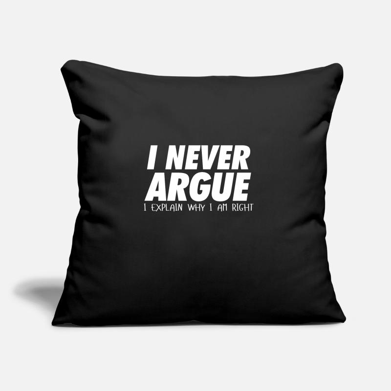 I never argue I explain why I am right Sofakissen mit Füllung 45 x 45 cm