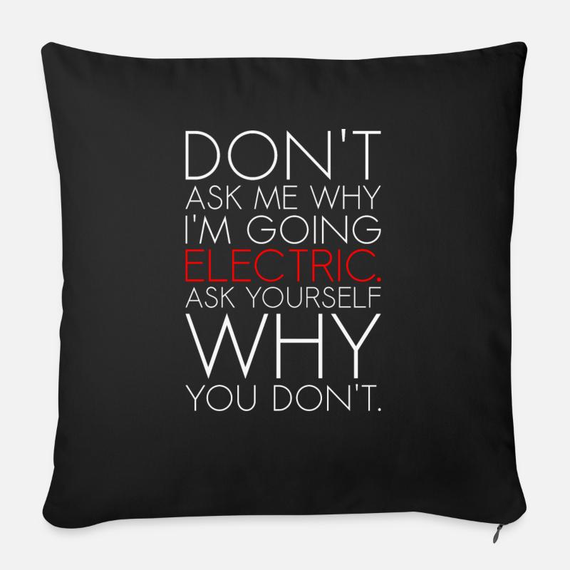 Dont ask me why I am going electric Elektroauto EV - Sofakissen mit Füllung 45 x 45 cm - Schwarz