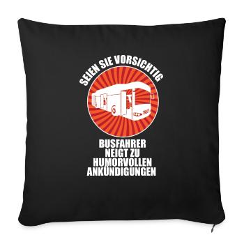 Caution Bus drivers tend to make humorous announce - Sofakissen mit Füllung 45 x 45 cm - Schwarz - Vorne