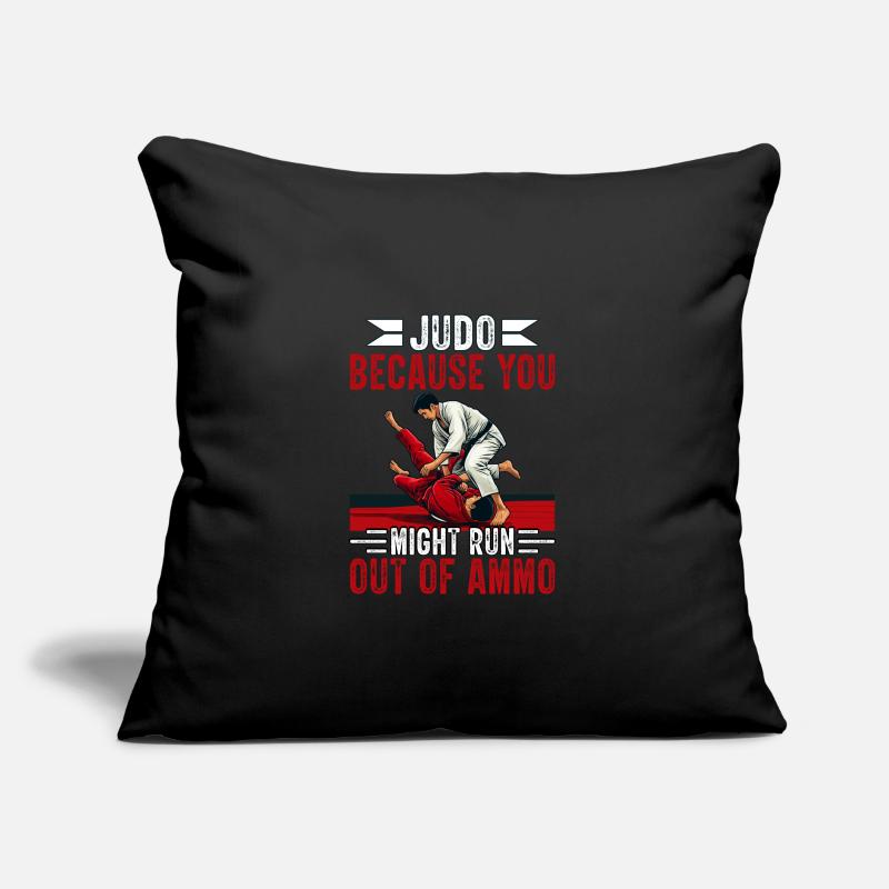 Judo parce que vous risquez de manquer de munitions Coussin et housse de 45 x 45 cm