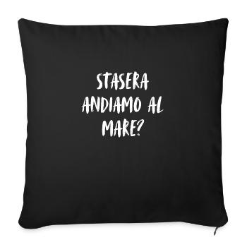 Stasera andiamo al mare? Are we going to the sea today? - Sofa pillow with filling 45cm x 45cm - black - Front