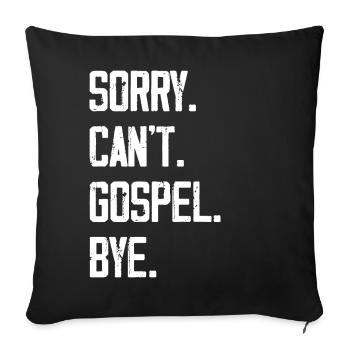 Sorry Can't Gospel Bye - Sofakissen mit Füllung 45 x 45 cm - Schwarz - Vorne