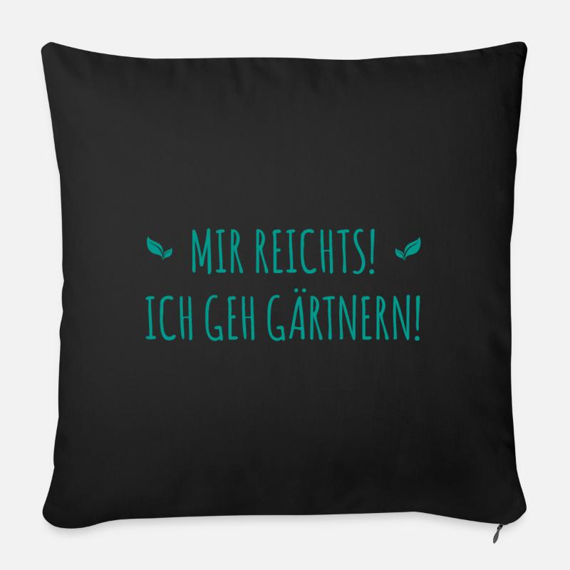 Mir reichts! ich geh gärtnern! - Sofakissen mit Füllung 45 x 45 cm - Schwarz