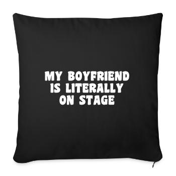 Funny Concert My boyfriend is literally on stage - Sofa pillow with filling 45cm x 45cm - black - Front