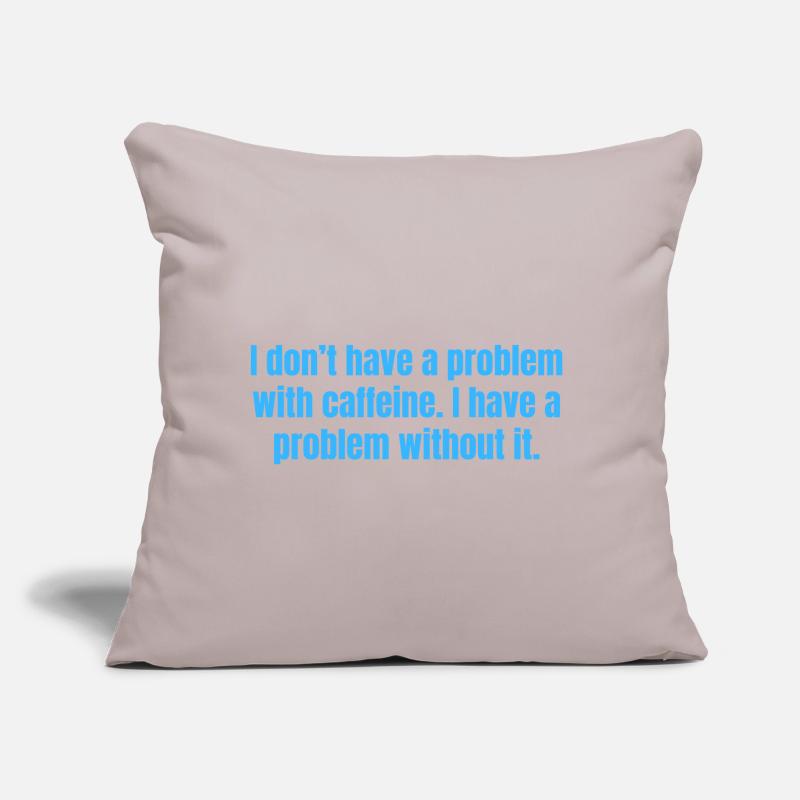 Caffeine Problem - Funny Coffee Quotes Sofa pillow with filling 45cm x 45cm
